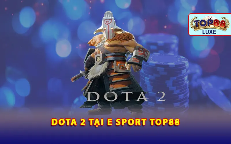 dota-2-tai-e-sport-top88