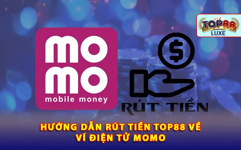 huong-dan-rut-tien-top88-ve-vi-dien-tu-momo