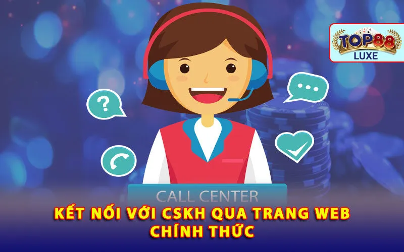 ket-noi-voi-cskh-qua-trang-web-chinh-thuc