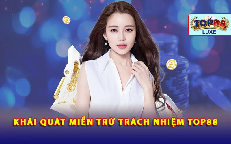 khai-quat-mien-tru-trach-nhiem-top88