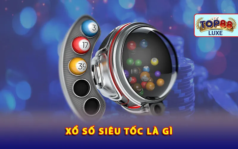 xo-so-sieu-toc-la-gi
