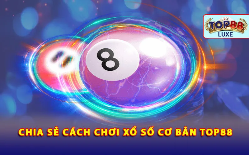 chia-se-cach-choi-xo-so-co-ban-top88