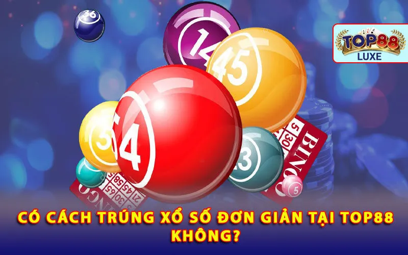 co-cach-trung-xo-so-don-gian-tai-top88-khong