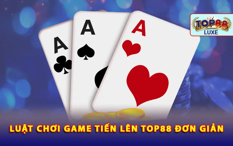 luat-choi-game-tien-len-top88-don-gian