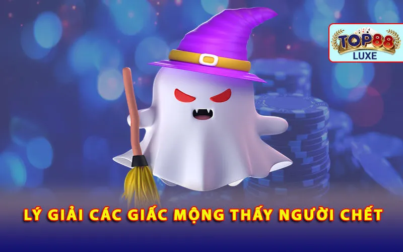 ly-giai-cac-giac-mong-thay-nguoi-chet